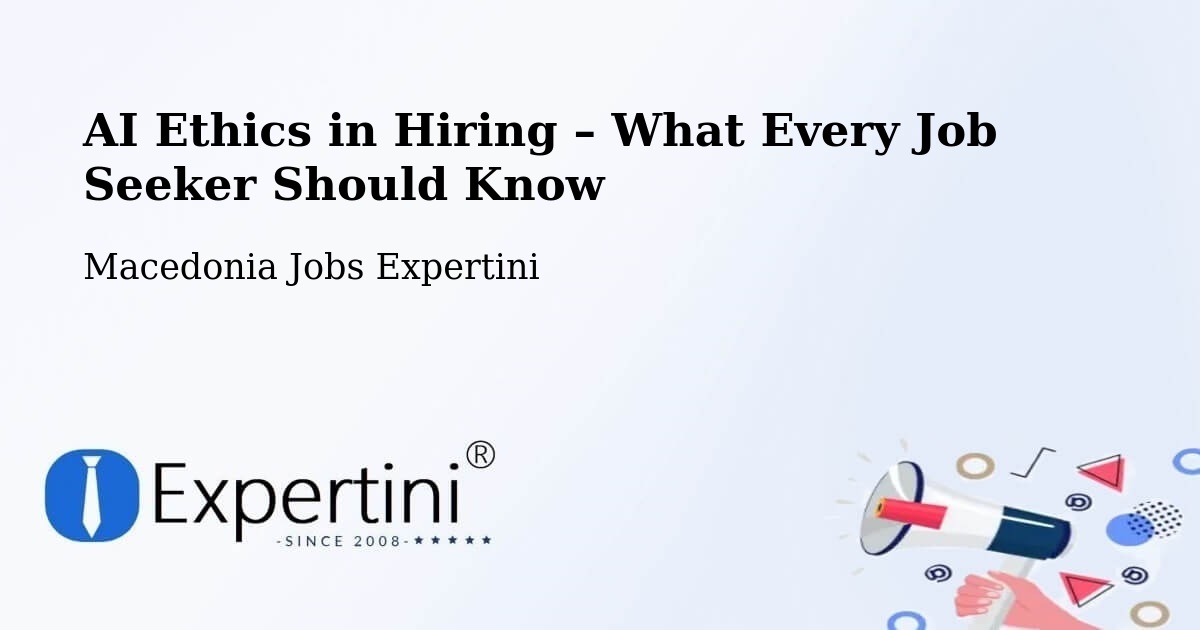 AI Ethics in Recruitment & Hiring – Shtip - Shtip, Macedonia Jobs Expertini
