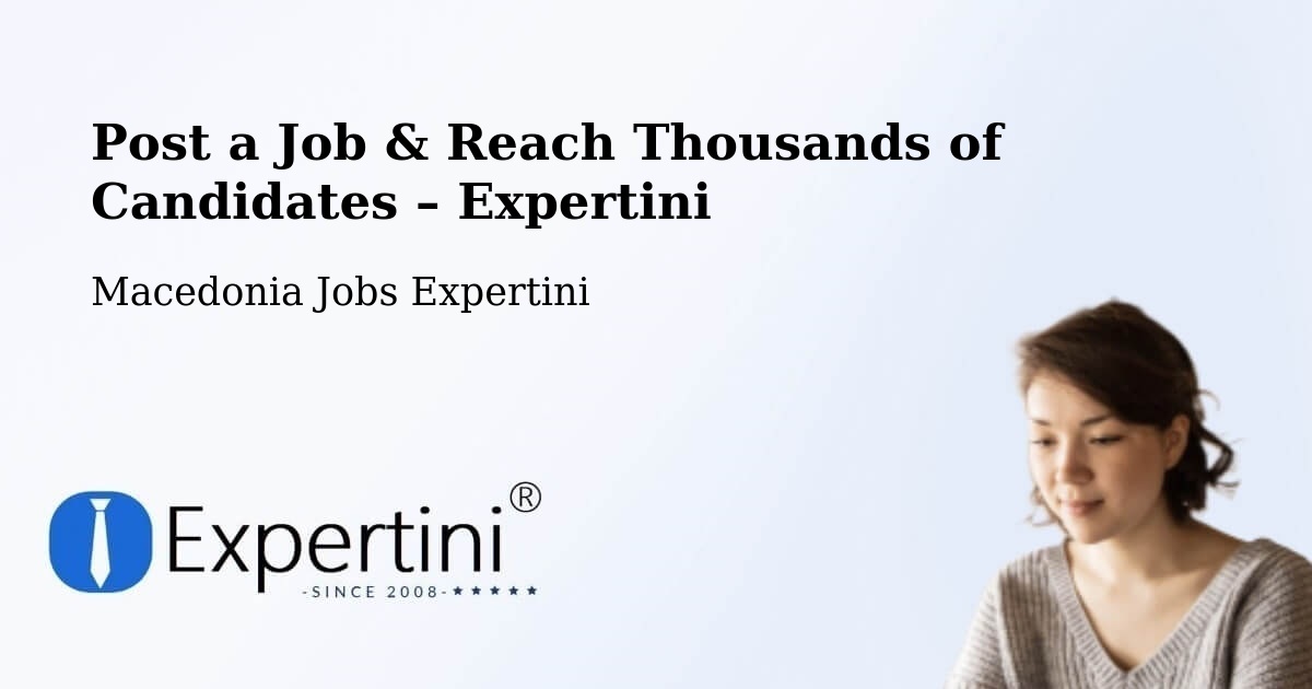 Post a Job in Shtip – Hire the Right Talent - Shtip, Macedonia Jobs Expertini