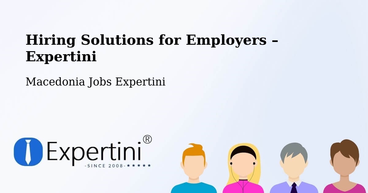 Hiring Solutions for Employers in Shtip - Shtip, Macedonia Jobs Expertini